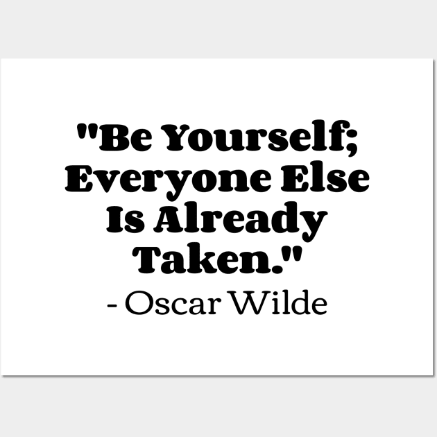 "Be yourself; everyone else is already taken." - Oscar Wilde Wall Art by Emma